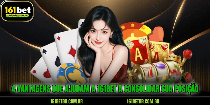 4-vantagens-que-ajudam-a-161bet-a-consolidar-sua-posicao