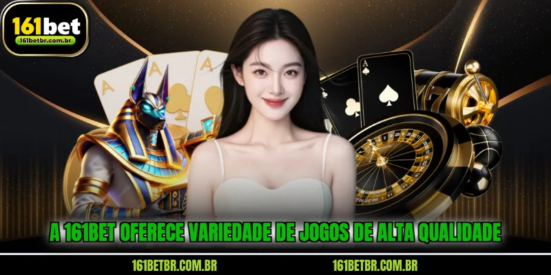 a-161bet-oferece-variedade-de-jogos-de-alta-qualidade
