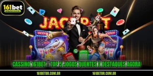 cassino-161bet-top-5-jogos-quentes-e-destaques-agora