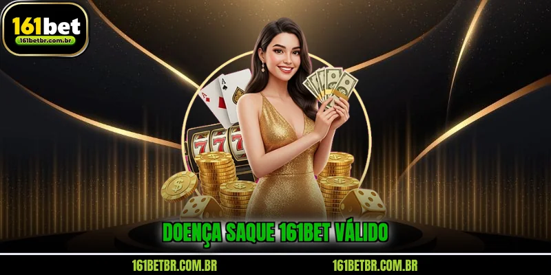 doenca-saque-161bet-valido