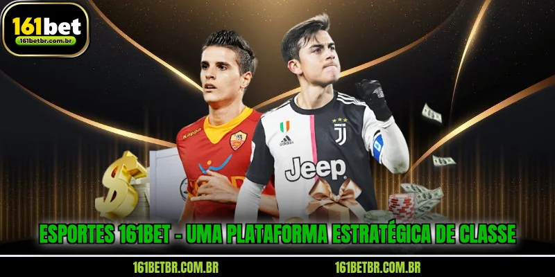 esportes-161bet-uma-plataforma-estrategica-de-classe