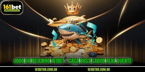 jogo-do-peixinho-161bet-caca-boss-saque-real-quente