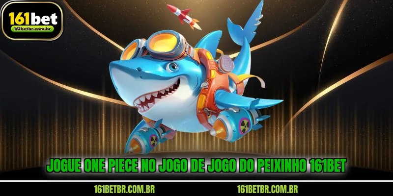 jogue-one-piece-no-jogo-de-jogo-do-peixinho-161bet