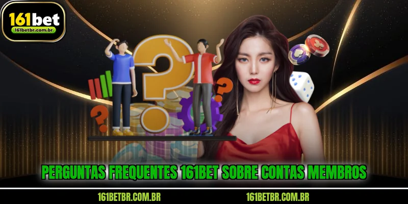 perguntas-frequentes-161bet-sobre-contas-membros