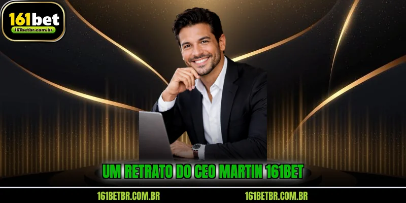um-retrato-do-ceo-martin-161bet