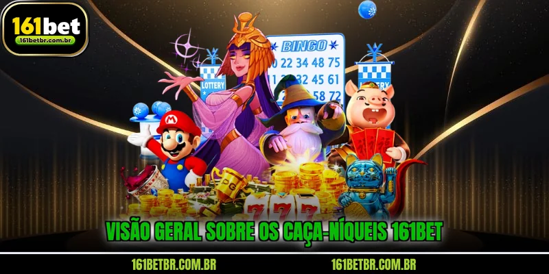 visao-geral-sobre-os-caca-niqueis-161bet
